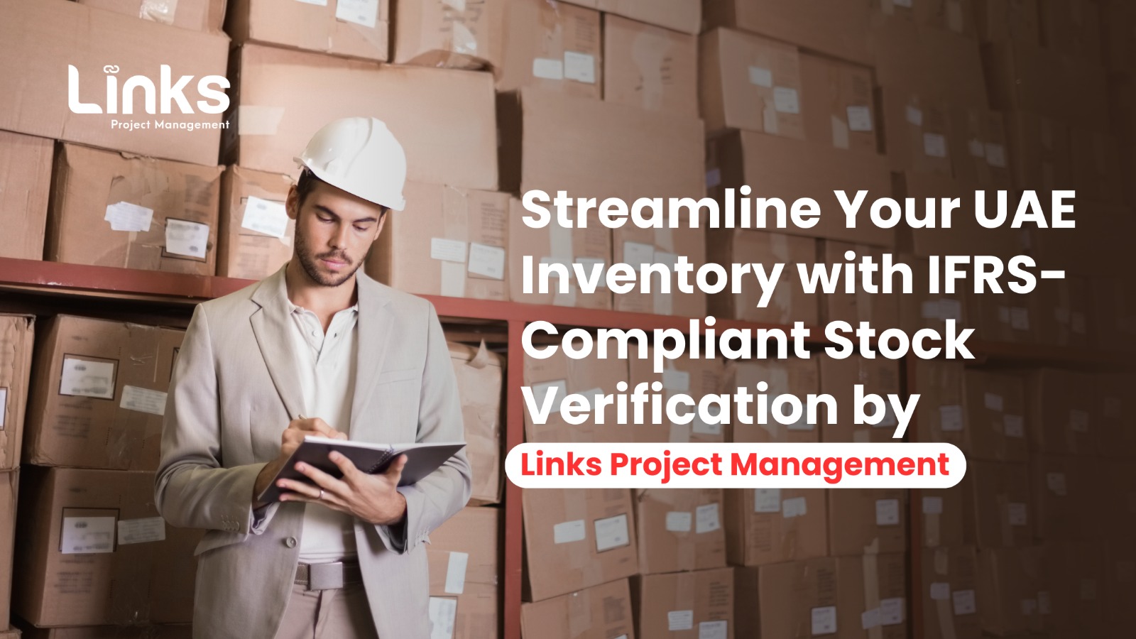 Streamline Your UAE Inventory with IFRS-Compliant Stock Verification by Links Project Management
