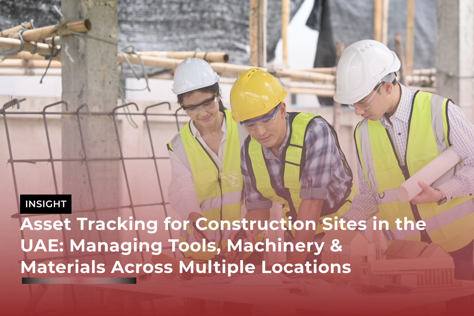 Asset Tracking for Construction Sites in the UAE: Managing Tools, Machinery & Materials Across Multiple Locations