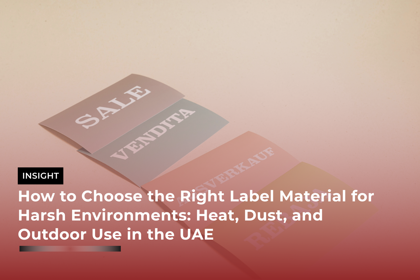 How to Choose the Right Label Material for Harsh Environments: Heat, Dust, and Outdoor Use in the UAE