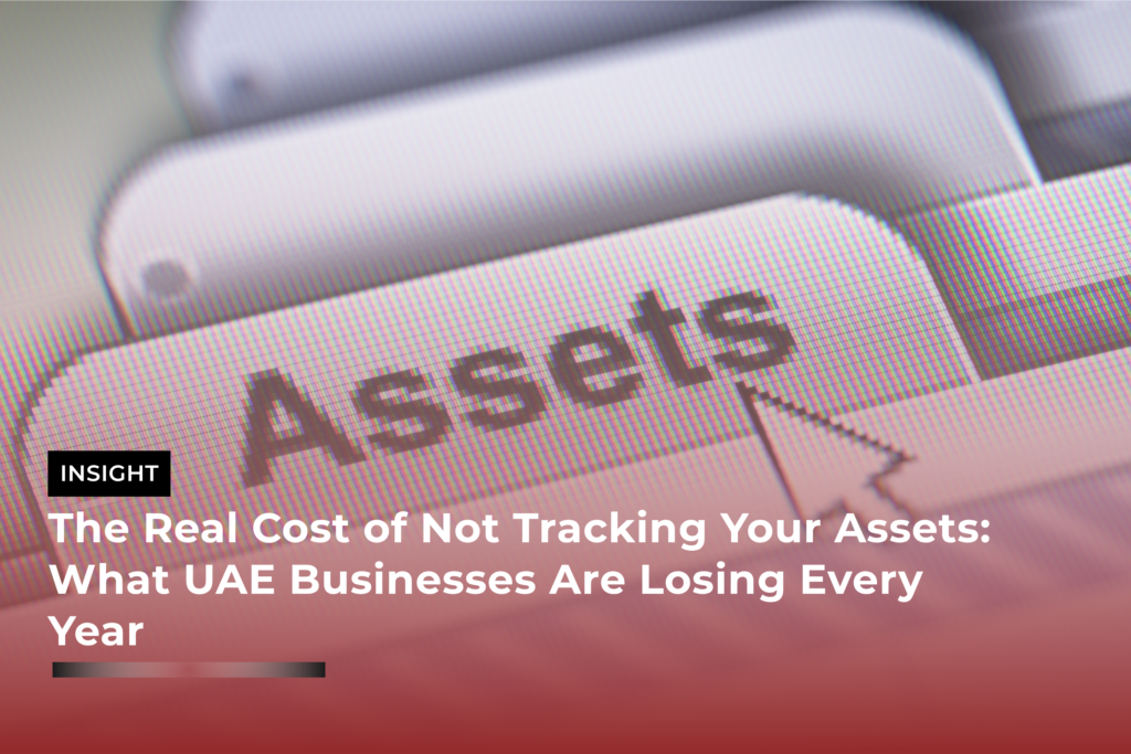 The Real Cost of Not Tracking Your Assets: What UAE Businesses Are Losing Every Year