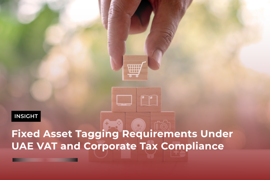 Fixed Asset Tagging Requirements Under UAE VAT and Corporate Tax Compliance