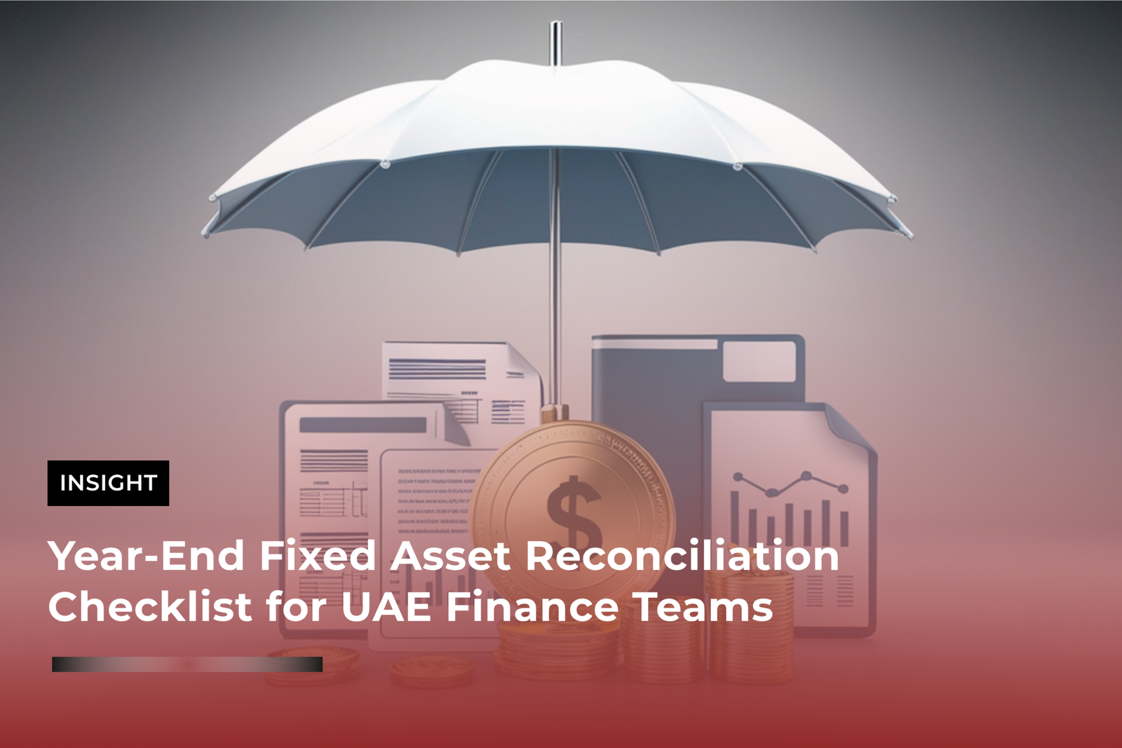 Year-End Fixed Asset Reconciliation Checklist for UAE Finance Teams