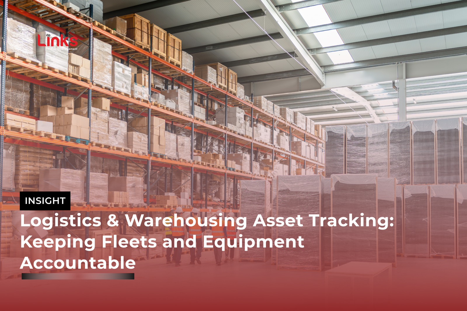 Logistics & Warehousing Asset Tracking: Keeping Fleets and Equipment Accountable